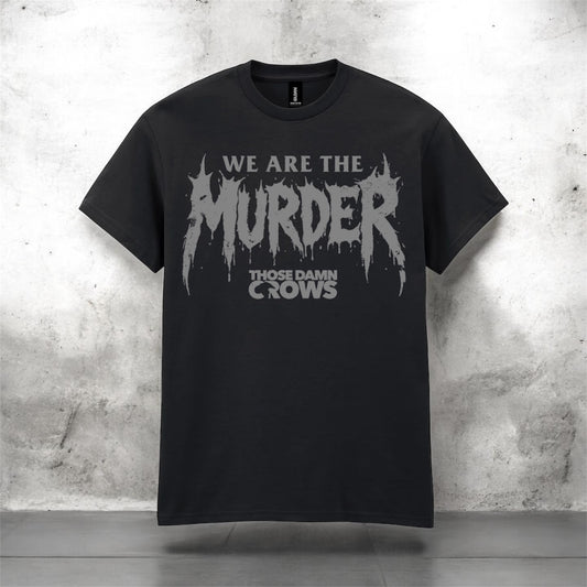 ‘WE ARE THE MURDER’ Tee